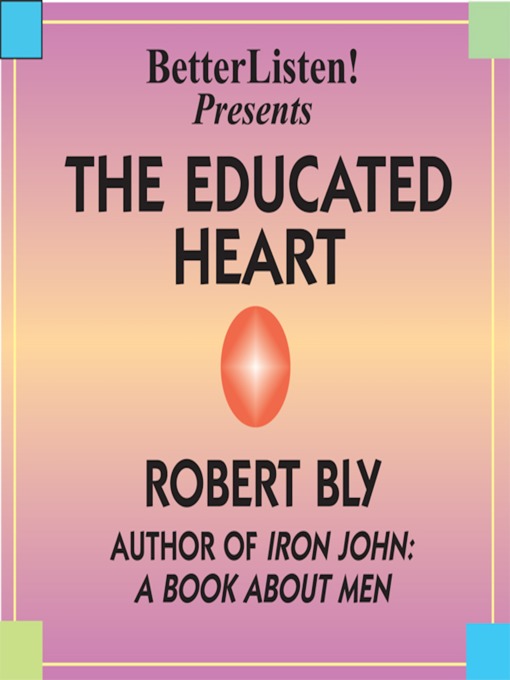 Title details for The Educated Heart by Robert Bly - Wait list